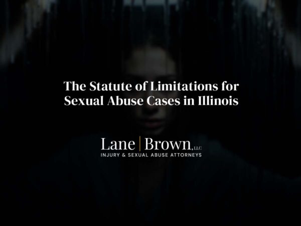 The Statute Of Limitations For Sexual Abuse Cases In Illinois Lane Brown Llc